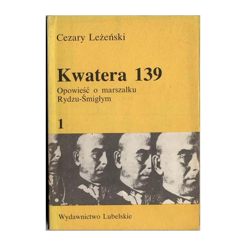 Kwatera 139. Opowieść o marszałku Rydzu-Śmigłym. 2tomy