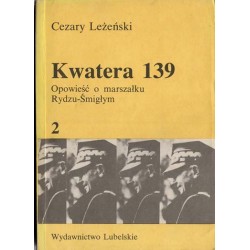 Kwatera 139. Opowieść o marszałku Rydzu-Śmigłym. 2tomy