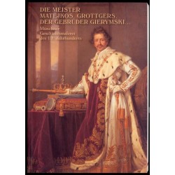 Die Meister Matejkos, Grottgers der Gebrüder Gierymski. Münchner Geschichtsmalerei des 19. Jahrhunderts. Ausstellung im National