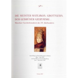 Die Meister Matejkos, Grottgers der Gebrüder Gierymski. Münchner Geschichtsmalerei des 19. Jahrhunderts. Ausstellung im National