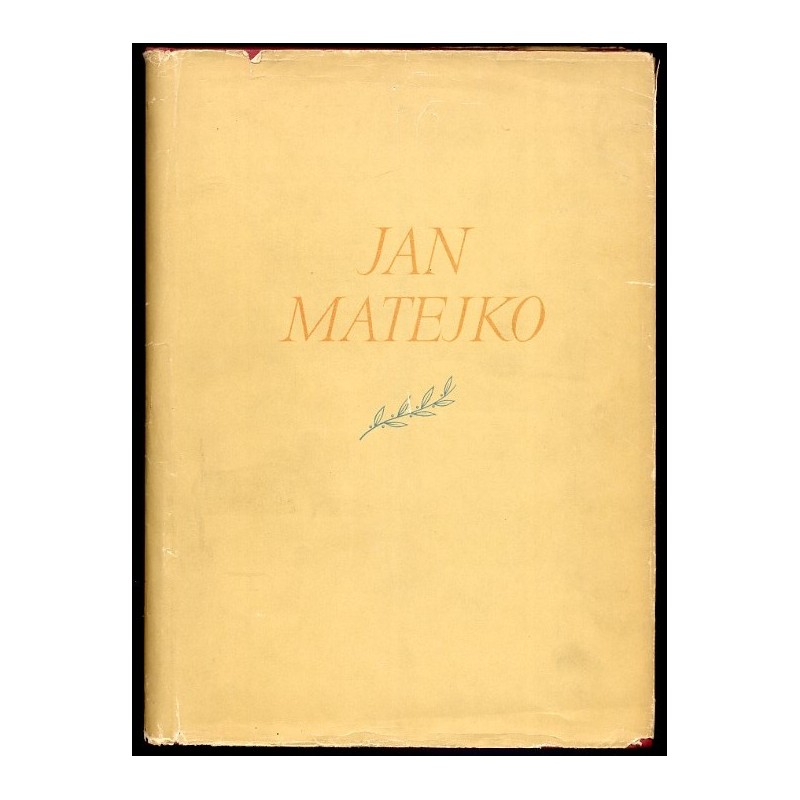 Jan Matejko. Szkice - Studia. Wielki cykl historyczny. Sceny z życia dawnej Polski. Portrety - Polichromie