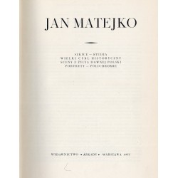 Jan Matejko. Szkice - Studia. Wielki cykl historyczny. Sceny z życia dawnej Polski. Portrety - Polichromie