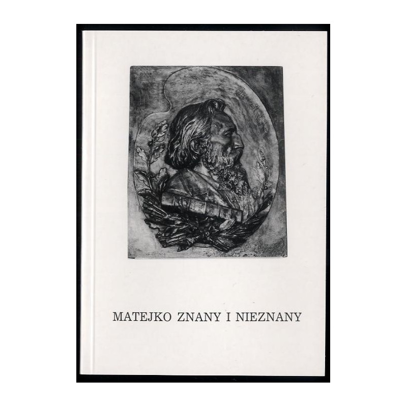 Matejko znany i nieznany. Katalog wystawy