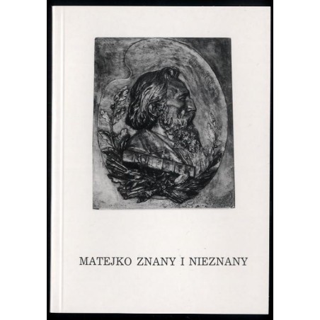 Matejko znany i nieznany. Katalog wystawy