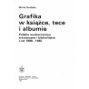 Grafika w książce, tece i albumie. Polskie wydawnictwa artystyczne i bibliofilskie z lat 1899-1945