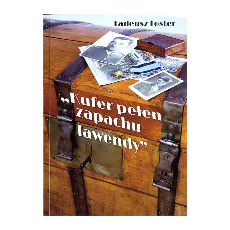 "Kufer pełen zapachu lawendy". Wspomnienie o śp. por. Tadeuszu Losterze, bitwie pod Przyłękiem, żołnierzach 84 Pułku Strzelców P