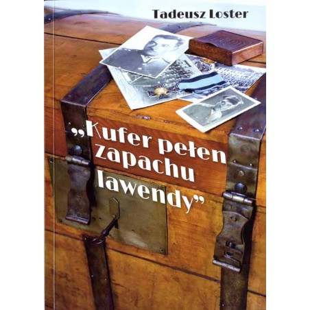 "Kufer pełen zapachu lawendy". Wspomnienie o śp. por. Tadeuszu Losterze, bitwie pod Przyłękiem, żołnierzach 84 Pułku Strzelców P