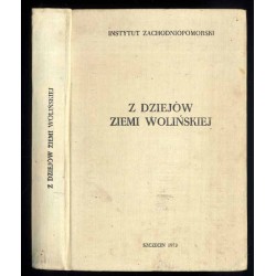 Z dziejów ziemi wolińskiej. Praca zbiorowa