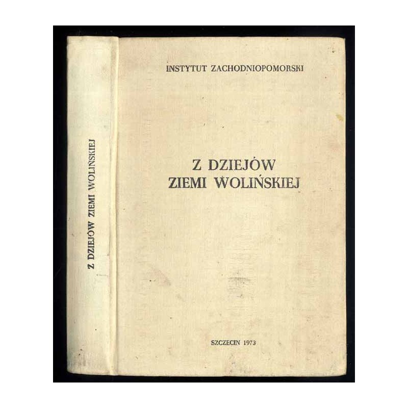 Z dziejów ziemi wolińskiej. Praca zbiorowa