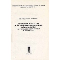 Twórczość plastyczna w środowiskach robotniczych Górnego Śląska na przykładzie rzeźby w węglu w XIX i XX wieku