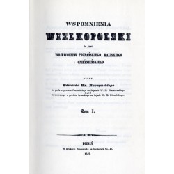 Wspomnienia Wielkopolski to jest województw poznańskiego, kaliskiego i gnieźnieńskiego. 2 tomy w 2 woluminach