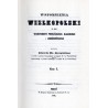 Wspomnienia Wielkopolski to jest województw poznańskiego, kaliskiego i gnieźnieńskiego. 2 tomy w 2 woluminach