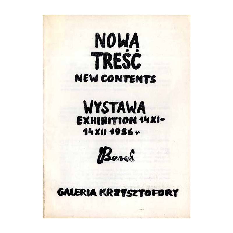 Bereś. Nowa treść. Wystawa, 14 XI-14 XII 1986 r Galeria Krzysztofory  New Contents. Exhibition