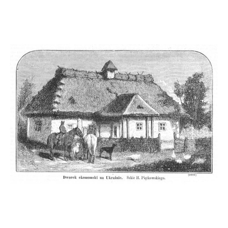 "Dworek ekonomski na Ukrainie. Szkic H. Piątkowskiego. (2934)"