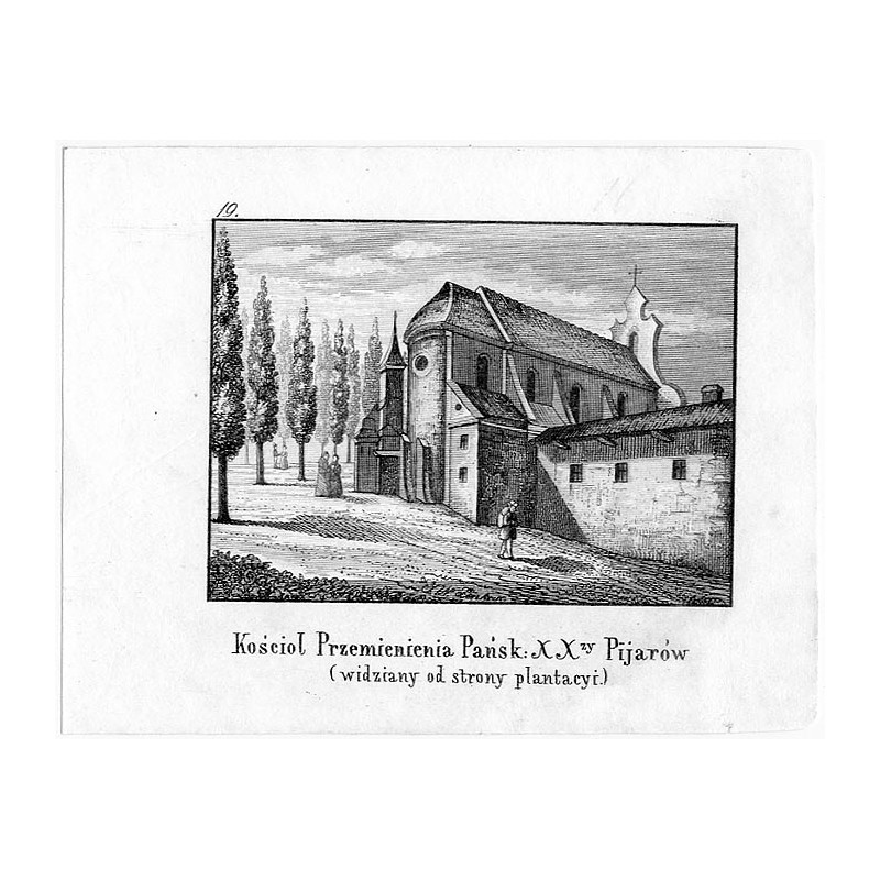 "19. Kościoł Przemienienia Pańsk: XXzy Pijarów (widziany od strony plantacyi.)"
