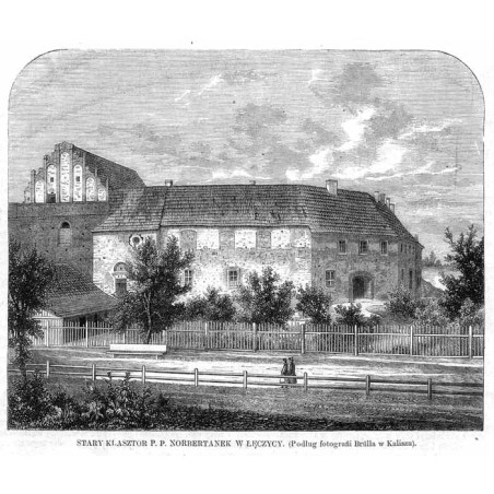 Stary klasztor p. p. norbertanek w Łęczycy. Podług fotografii Brülla w Kaliszu / "STARY KLASZTOR P. P. NORBERTANEK W ŁĘCZYCY. (P