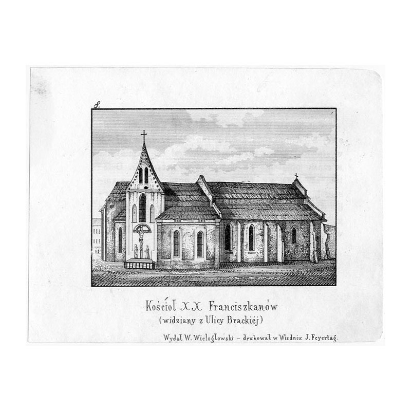 "8. Kościoł XX Franciszkanów (widziany z Ulicy Brackiéj)"