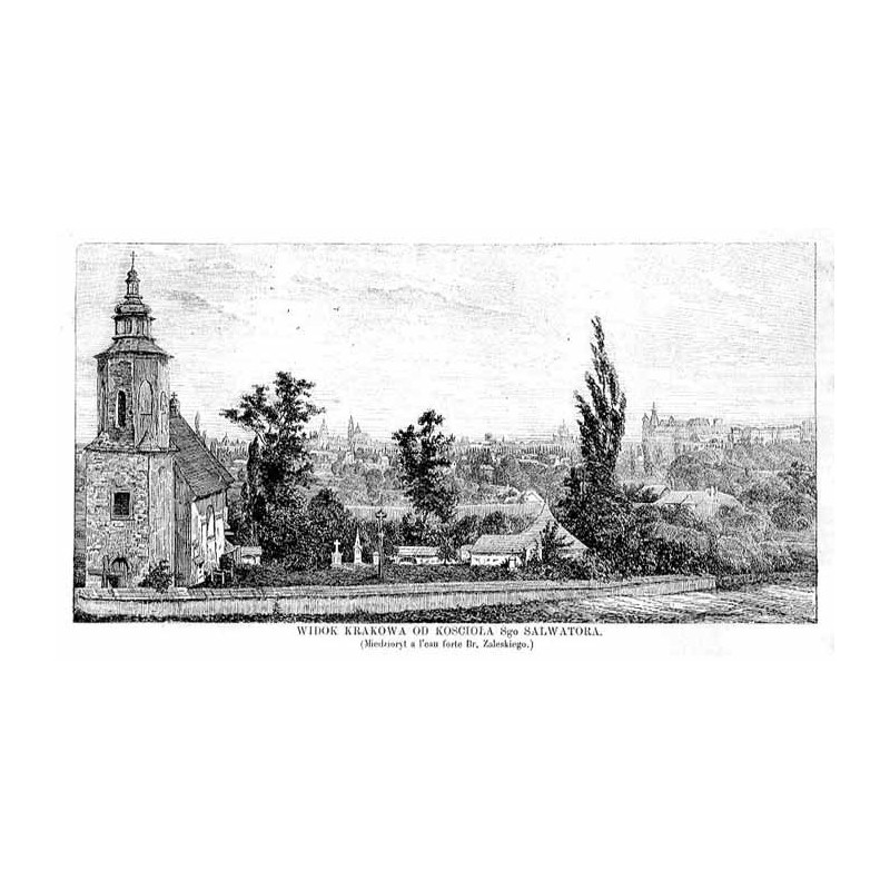 Widok Krakowa od Kościoła św. Salwatora / "WIDOK KRAKOWA OD KOŚCIOŁA Śgo SALWATORA. (Miedzioryt a l'eau forte Br. Zaleskiego.)"