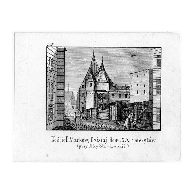 "25. Kościoł Marków, Dzisiaj dom XX Emerytów (przy Ulicy Sławkowskiéj)"