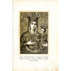 "Obraz łaskami słynący w Kaplicy Kościoła Najśw. P. Maryi, zwany Loretem, w rynku krakowskim."