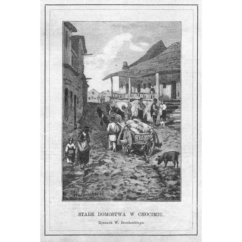 Stare domostwa w Chocimiu. Rysunek W. Brochockiego / "STARE DOMOSTWA W CHOCIMIU. Rysunek W. Brochockiego."