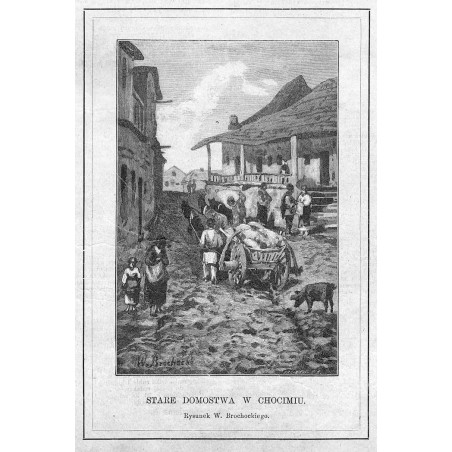 Stare domostwa w Chocimiu. Rysunek W. Brochockiego / "STARE DOMOSTWA W CHOCIMIU. Rysunek W. Brochockiego."