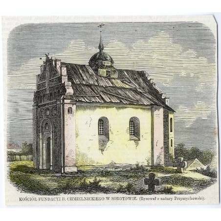 Kościół fundacji B. Chmielnickiego w Subotowie. Rysował z natury Przyszychowski / "KOŚCIÓŁ FUNDACYI B. CHMIELNICKIEGO W SOBOTOWI