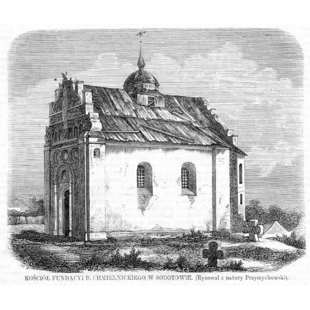 Kościół fundacji B. Chmielnickiego w Subotowie. Rysował z natury Przyszychowski / "KOŚCIÓŁ FUNDACYI B. CHMIELNICKIEGO W SOBOTOWI