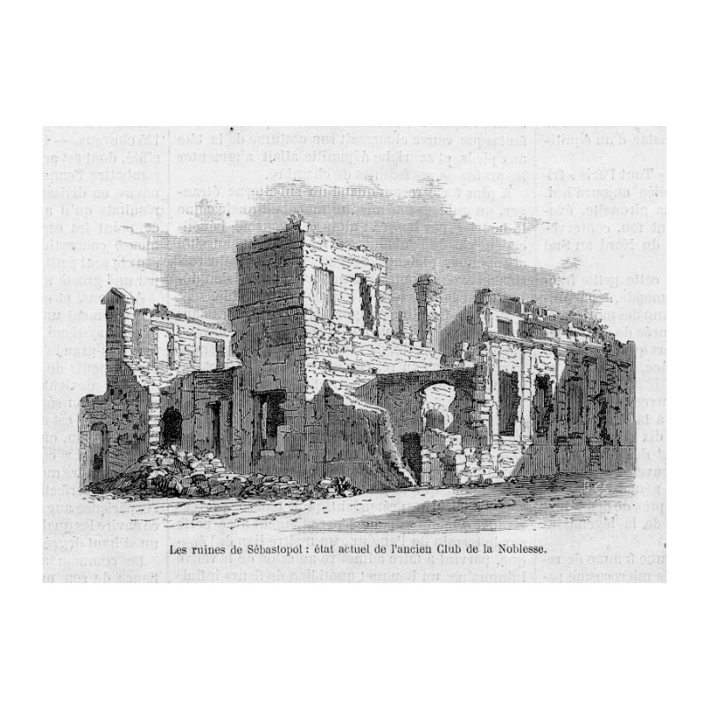 "Les ruines de Sébastopol: état actuel de l'ancien Club de la Noblesse."