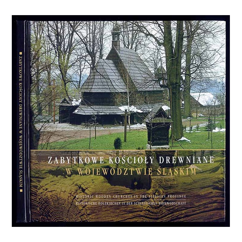 Zabytkowe kościoły drewniane w województwie śląskim  Historic wooden churches in the Silesian Province  Historische Holzkirche