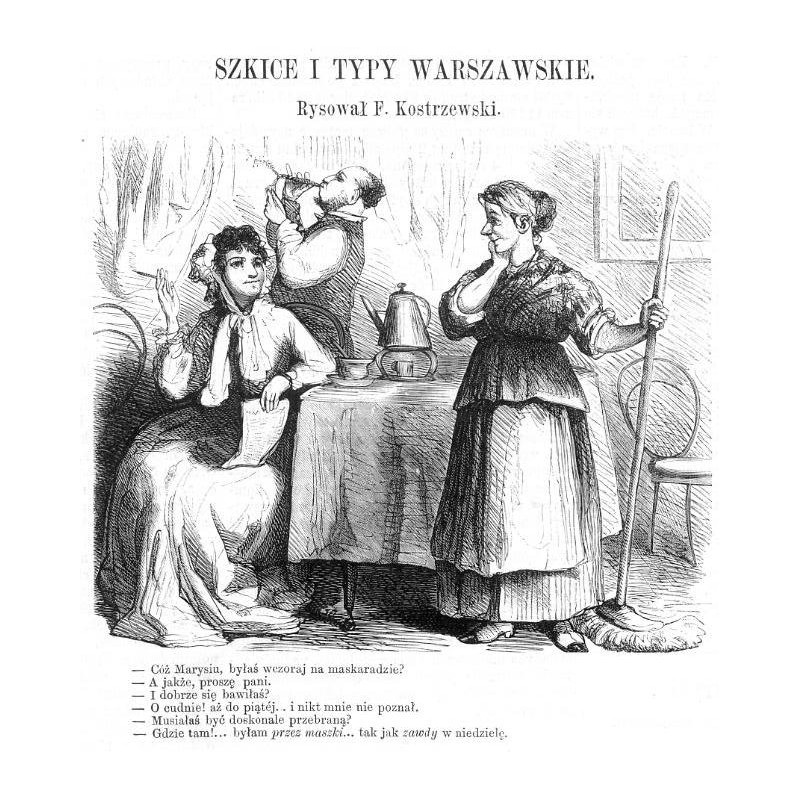 "Cóż Marysiu, byłaś wczoraj na maskaradzie? [...]"
