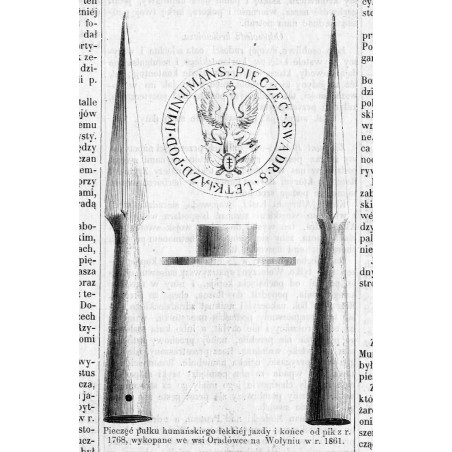 "Pieczęć pułku humańskiego lekkiéj jazdy i końce od pik z r. 1768, wykopane we wsi Oradówce na Wołyniu w r. 1861."