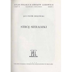 Atlas Polskich Strojów Ludowych. Cz. 4: Mazowsze i Sieradzkie. Z. 6: Strój sieradzki