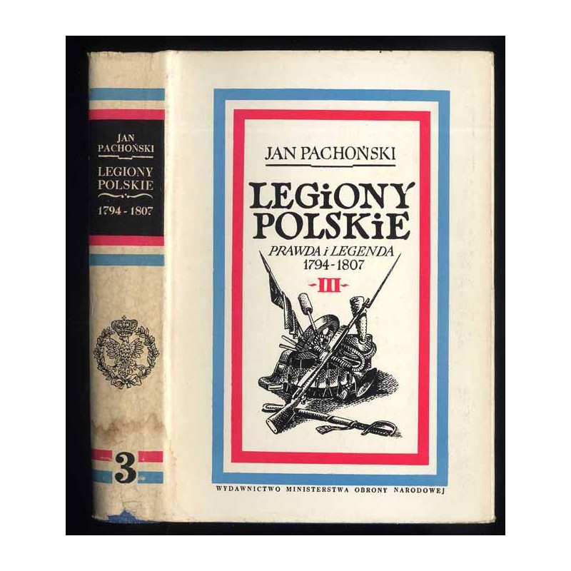 Legiony Polskie. Prawda i legenda 1794-1807. T.3: Znad Renu na San Domingo 1799-1802