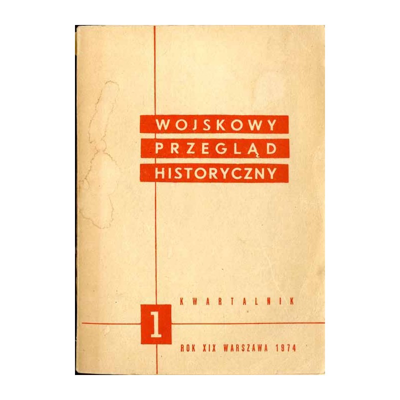 Wojskowy Przegląd Historyczny. R. 19 (1974). Nr 1 (68) (Styczeń - Marzec 1974)