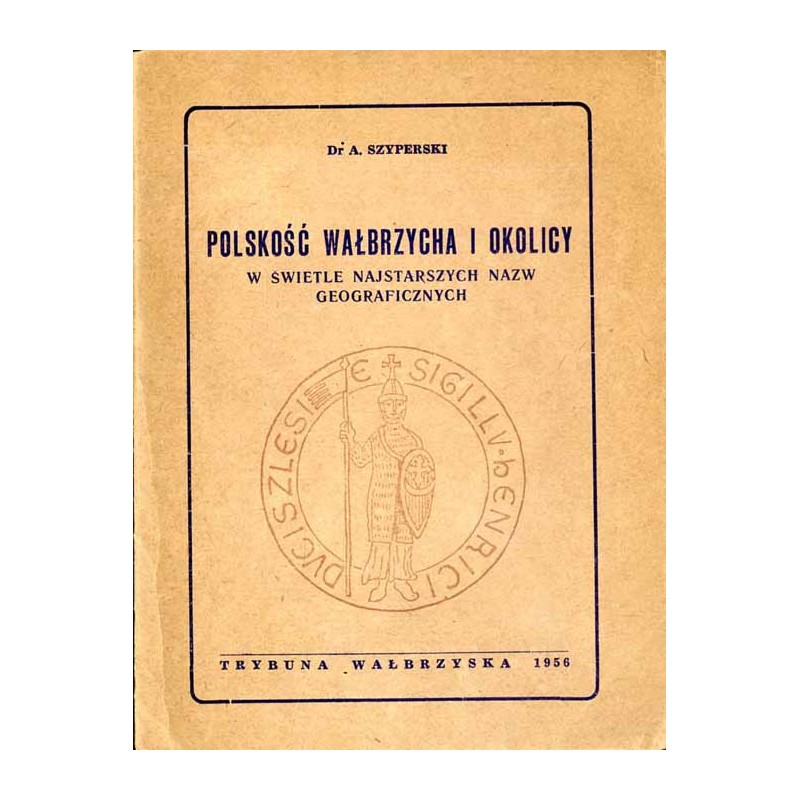 Polskość Wałbrzycha i okolicy. W świetle najstarszych nazw geograficznych