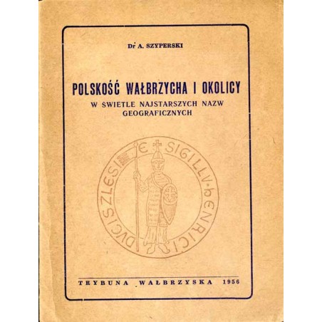 Polskość Wałbrzycha i okolicy. W świetle najstarszych nazw geograficznych