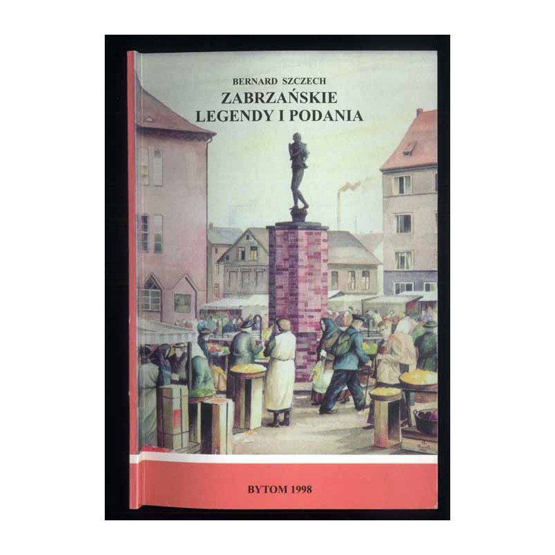 Zabrzańskie legendy i podania. Cz. 1