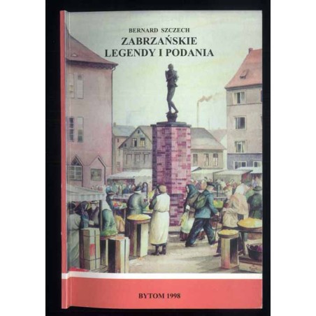 Zabrzańskie legendy i podania. Cz. 1