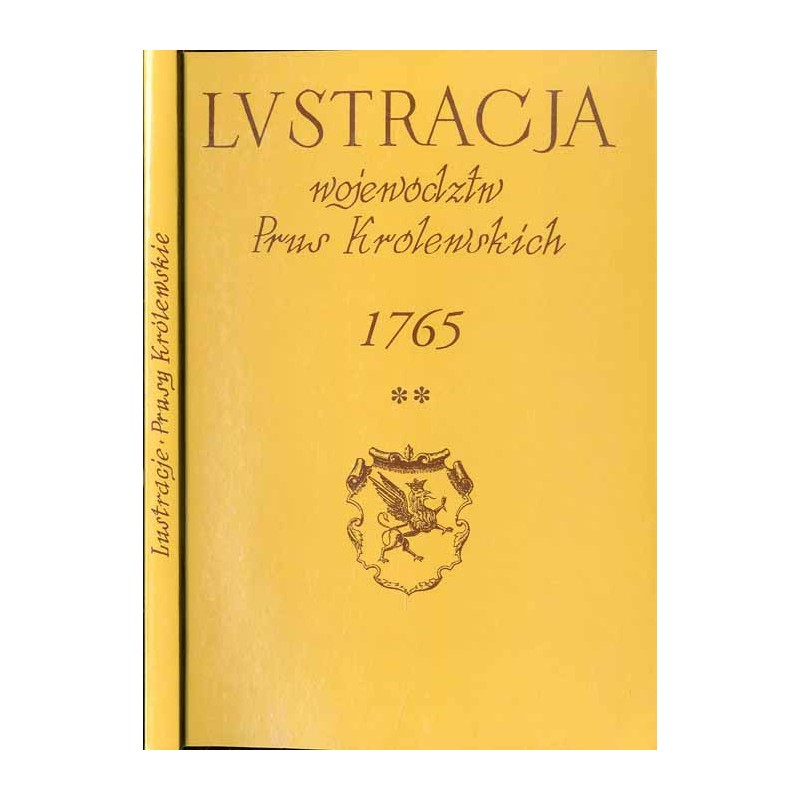 Lustracja województw Prus Królewskich 1765. T. 1: Województwo pomorskie. Cz. 2: Powiaty tczewski, gdański i nowski