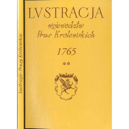 Lustracja województw Prus Królewskich 1765. T. 1: Województwo pomorskie. Cz. 2: Powiaty tczewski, gdański i nowski