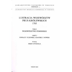 Lustracja województw Prus Królewskich 1765. T. 1: Województwo pomorskie. Cz. 2: Powiaty tczewski, gdański i nowski