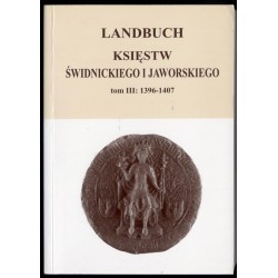 Landbuch księstw świdnickiego i jaworskiego. T.3: 1396-1407
