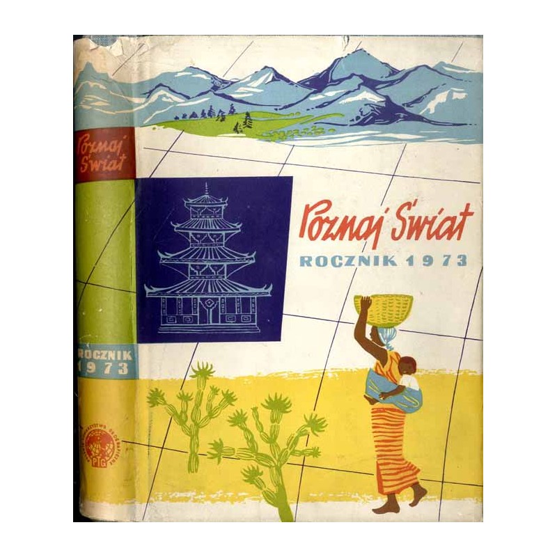 Poznaj Świat. Magazyn geograficzny. R.21 (1973). Nr 1-12 (Styczeń-Grudzień 1973)