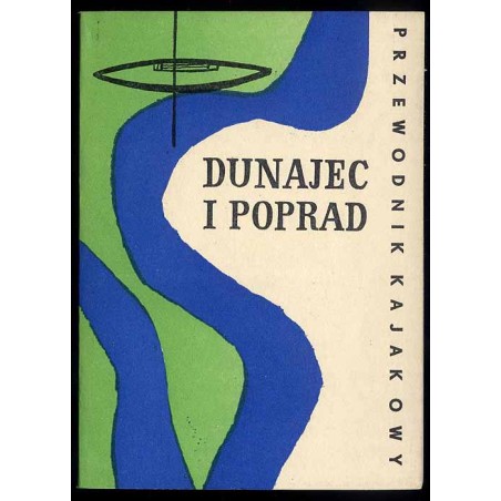 Dunajec i Poprad. Przewodnik kajakowy