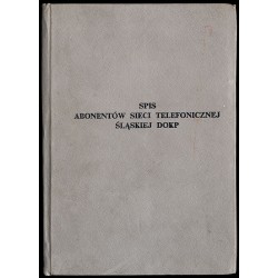 Spis abonentów sieci telefonicznej Śląskiej DOKP. Do użytku służbowego