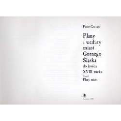 Plany i weduty miast Górnego Śląska do końca XVIII wieku. Cz.1: Plany miast