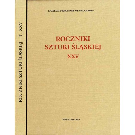 Roczniki Sztuki Śląskiej. R. 25 (2016)