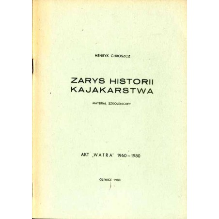 Zarys historii kajakarstwa. AKT "Watra" 1960-1980. Materiał szkoleniowy