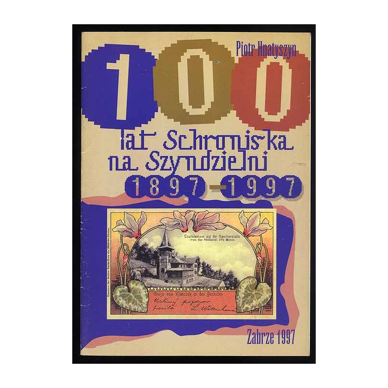 100 lat schroniska na Szyndzielni 1897-1997